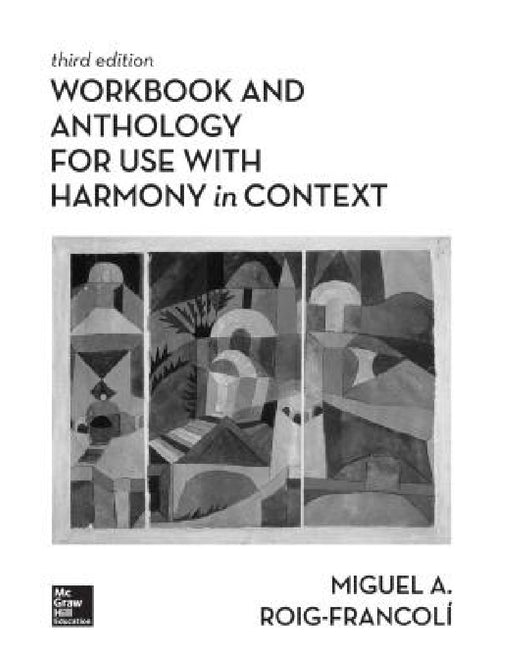 Workbook/Anthology for Use with Harmony in Context by Miguel Roig-Francoli