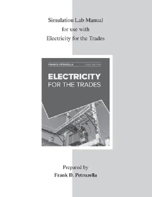 Simulation Lab Manual for Use with Electricity for the Trades by Frank D. Petruzella