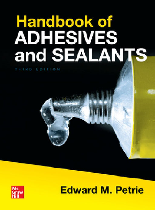 Handbook of Adhesives and Sealants Third Edition  by Edward M. Petrie