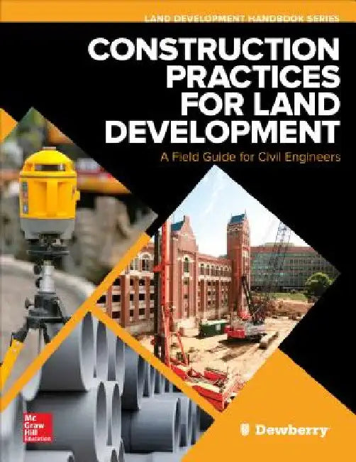 Construction Practices for Land Development: A Field Guide for Civil Engineers by Dewberry