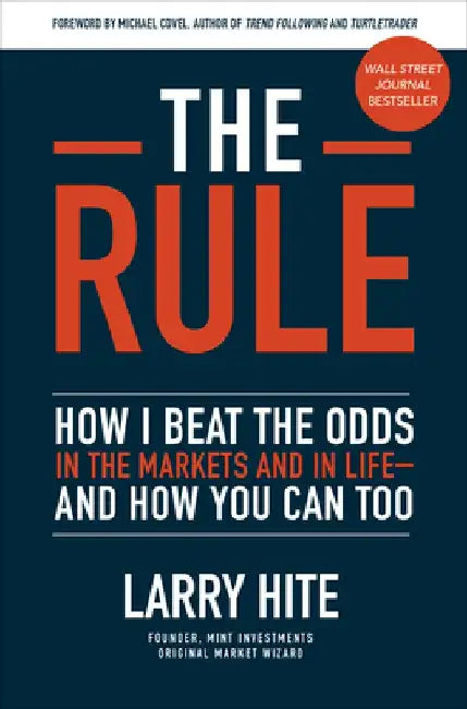 The Rule: How to Beat the Odds in Money and Life by Larry Hite