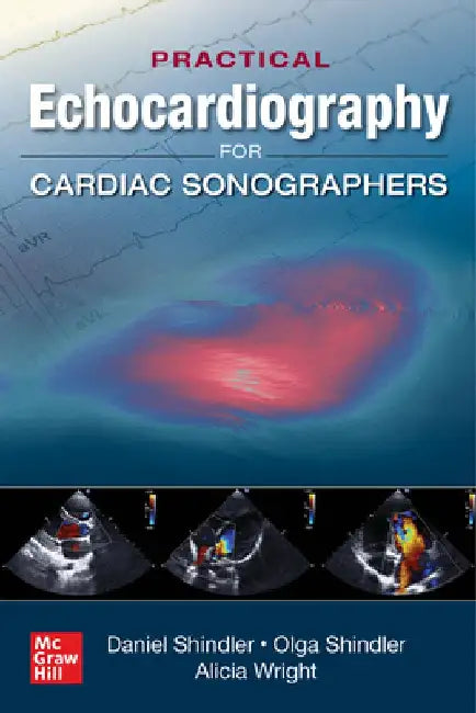 Practical Echocardiography for Cardiac Sonographers by Daniel M. Shindler