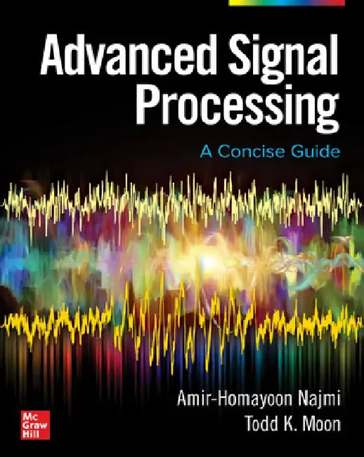 Advanced Signal Processing: A Concise Guide by Amir-Homayoon Najmi