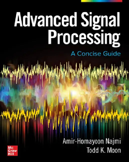 Advanced Signal Processing: A Concise Guide by Amir-Homayoon Najmi