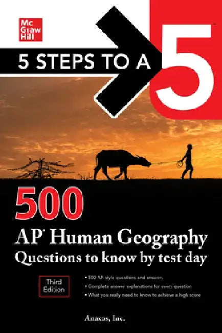 5 Steps to a 5: 500 AP Human Geography Questions to Know by Test Day, Third Edition by Inc Anaxos