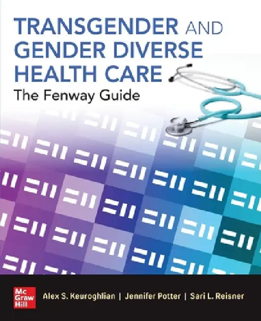 Transgender and Gender Diverse Health Care: The Fenway Guide by Alex Keuroghlian, Jennifer Potter, Sari L. Reisner