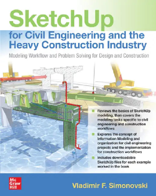 SketchUp for Civil Engineering and Heavy Construction: Modeling Workflow and Problem Solving for Design and Construction by Vladimir F. Simonovski