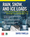 Rain, Snow, and Ice Loads: Time-Saving Methods Using the 2018 IBC and Asce/SEI 7-16 by David A. Fanella