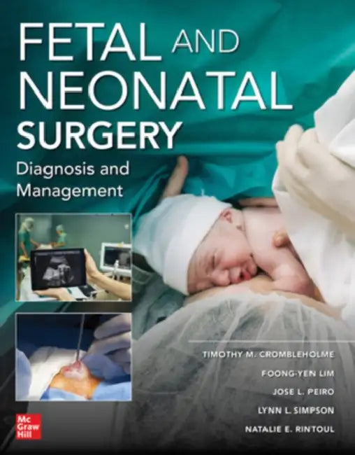 Fetal and Neonatal Surgery and Medicine by Timothy M. Crombleholme, Foong-Yen Lim, Jose L. Peiro