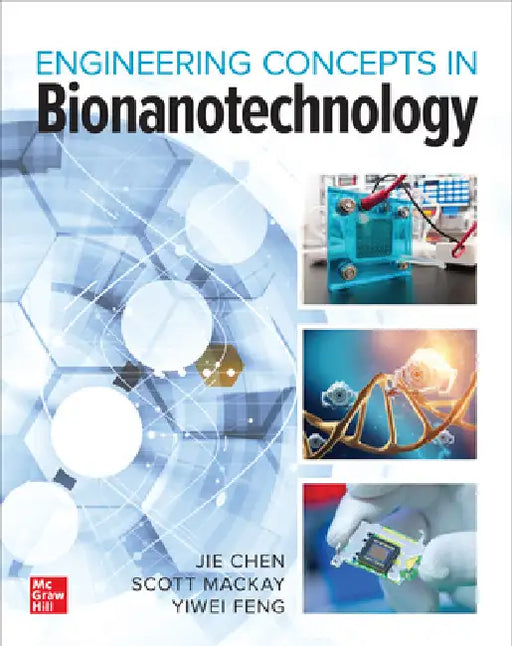 Bionanotechnology: Engineering Concepts and Applications by Jie Chen, Yiwei Feng, Scott MacKay
