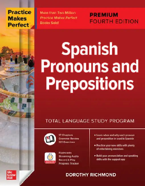 Practice Makes Perfect: Spanish Pronouns and Prepositions, Premium Fourth Edition by Dorothy Richmond