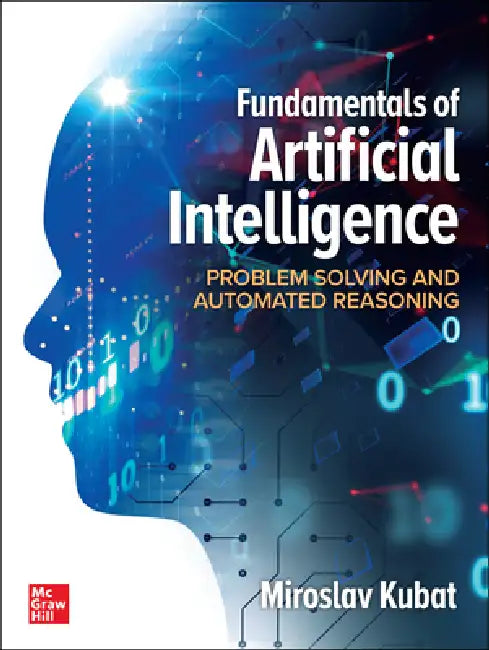 Fundamentals of Artificial Intelligence: Problem Solving and Automated Reasoning by Miroslav Kubat