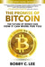 The Promise of Bitcoin: The Future of Money and How It Can Work for You by Bobby C. Lee