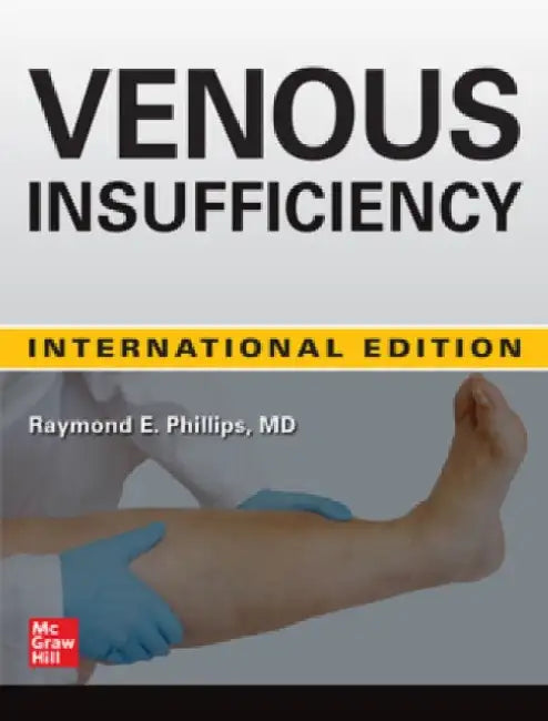 Venous Insufficiency by Phillips R.E.