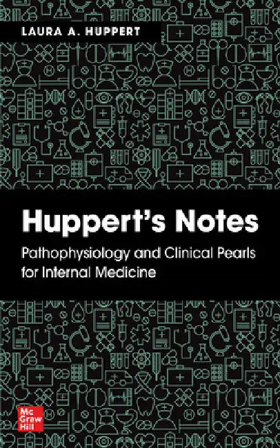 Huppert's Notes: Pathophysiology and Clinical Pearls for Internal Medicine by Laura Huppert