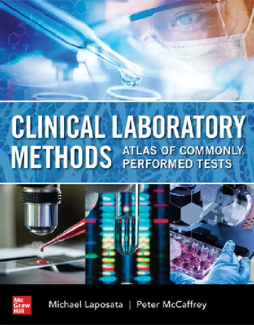 Clinical Laboratory Methods: Atlas of Commonly Performed Tests by Michael Laposata