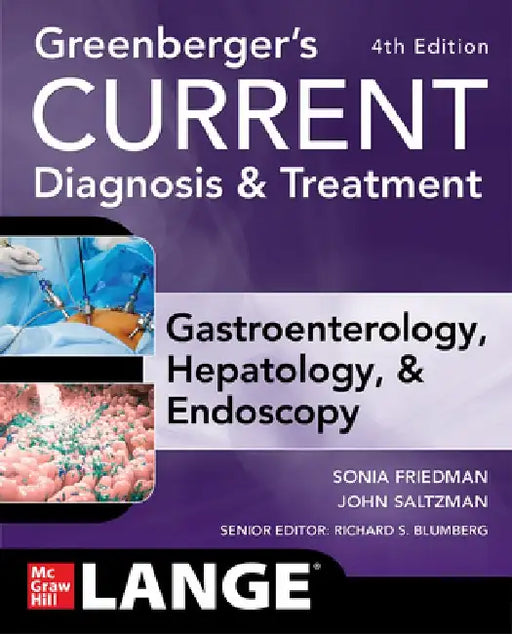 Greenberger's Current Diagnosis & Treatment Gastroenterology, Hepatology, & Endoscopy, 4 E by Richard Blumberg