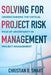 Solving for Project Risk Management: Understanding the Critical Role of Uncertainty in Project Management by Christian B. Smart