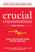 Crucial Conversations, Third Edition by Al Switzler