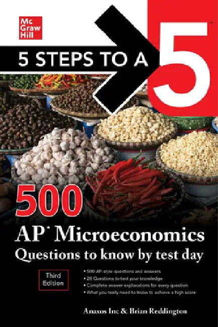 5 Steps to a 5: 500 AP Microeconomics Questions to Know by Test Day, Third Edition by Anaxos Inc