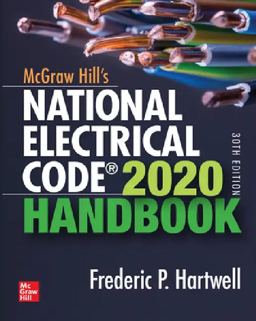 McGraw-Hill's National Electrical Code 2020 Handbook, 30th Edition by Frederic P. Hartwell