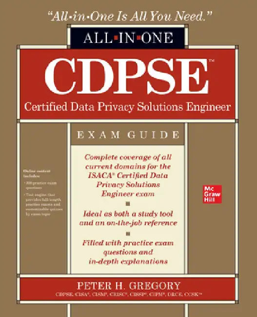 Cdpse Certified Data Privacy Solutions Engineer All-In-One Exam Guide by Peter H. Gregory