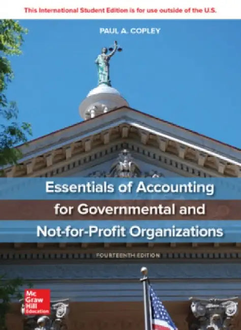 ISE Essentials of Accounting for Governmental and Not-for-Profit Organizations by Paul Copley