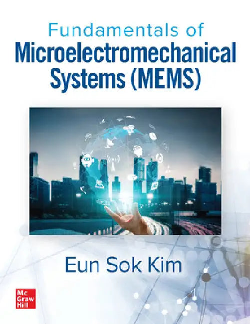 Fundamentals of Microelectromechanical Systems (Mems) by Eun Sok Kim