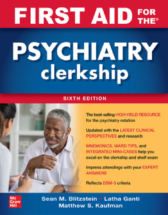 First Aid for the Psychiatry Clerkship, Sixth Edition by Latha Ganti, Matthew S. Kaufman, Sean M. Blitzstein