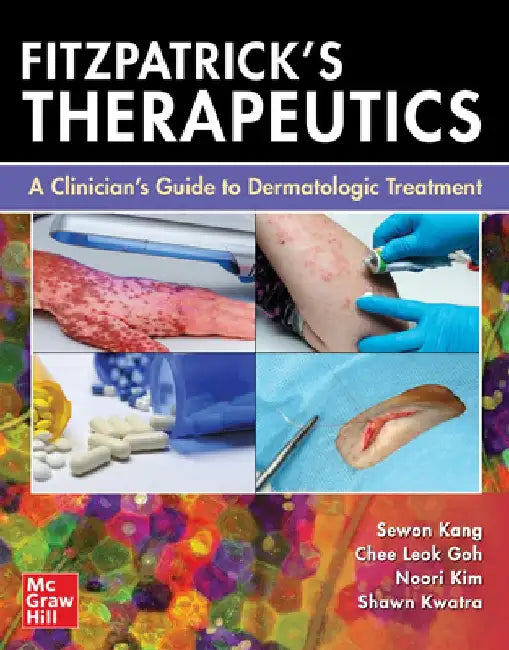 Fitzpatrick's Therapeutics: A Clinician's Guide to Dermatologic Treatment by Sewon Kang