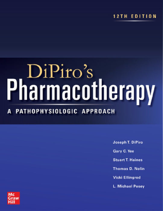 Dipiro's Pharmacotherapy: A Pathophysiologic Approach, 12e