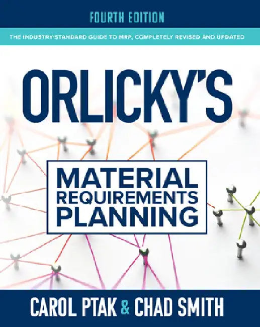 Orlicky's Material Requirements Planning 4e by Carol Ptak