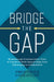 Bridge the Gap: Foster Meaningful Relationships at Work Using Curiosity and Open Communication by Katie McCleary