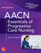 Aacn Essentials of Progressive Care Nursing, Fifth Edition by Sarah A. Delgado