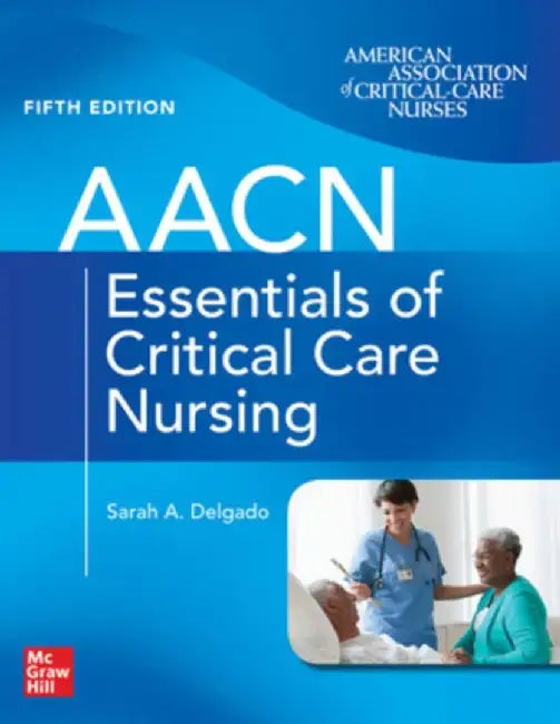 Aacn Essentials of Critical Care Nursing, Fifth Edition by Suzanne Burns
