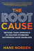 The Root Cause: Rethink Your Approach to Solving Stubborn Enterprise-Wide Problems by Hans Norden