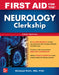 First Aid for the Neurology Clerkship by Michael S. Rafii
