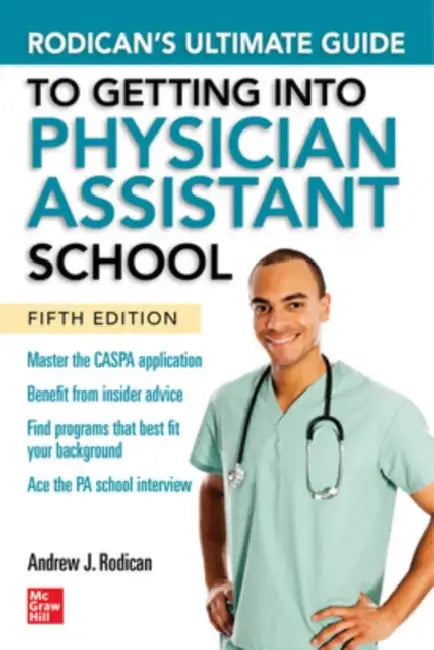 Rodican's Ultimate Guide to Getting Into Physician Assistant School, Fifth Edition by Andrew J. Rodican