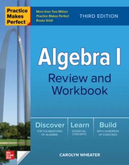 Practice Makes Perfect Algebra I Review and Workbook, Third Edition by Carolyn Wheater