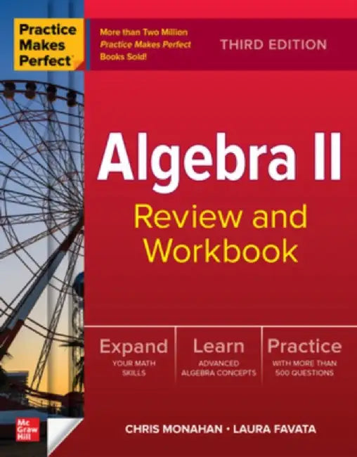 Practice Makes Perfect Algebra II Review and Workbook, Third Edition by Christopher Monahan