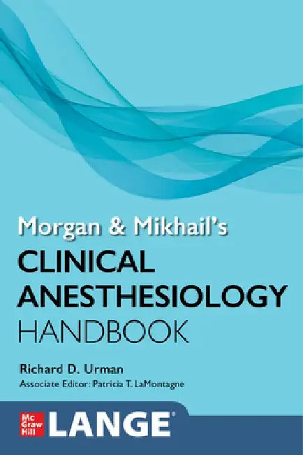 Morgan and Mikhail's Clinical Anesthesiology Handbook by Richard Urman