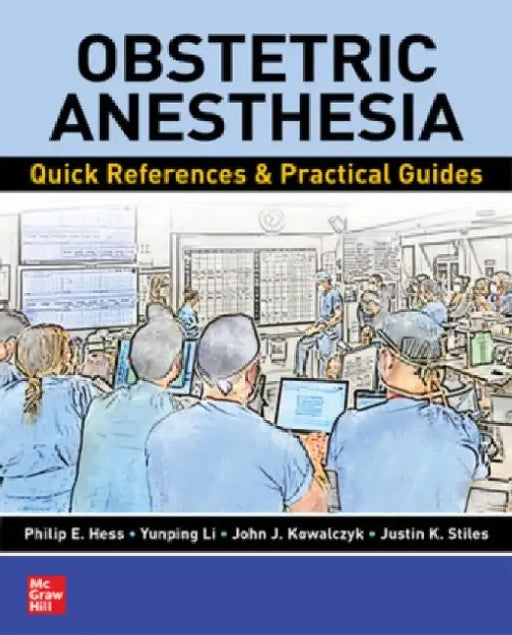 Obstetric Anesthesia: Quick References & Practical Guides by Philip E. Hess