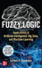 Fuzzy Logic: Applications in Artificial Intelligence, Big Data, and Machine Learning by Lefteri H. Tsoukalas