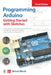 Programming Arduino: Getting Started with Sketches, Third Edition by Simon Monk