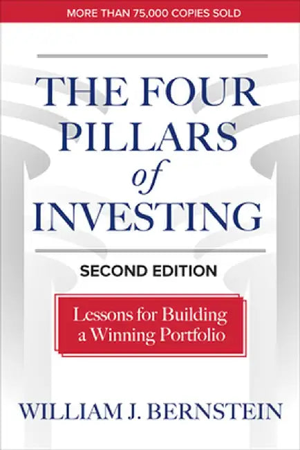 The Four Pillars of Investing, Second Edition: Lessons for Building a Winning Portfolio by William Bernstein