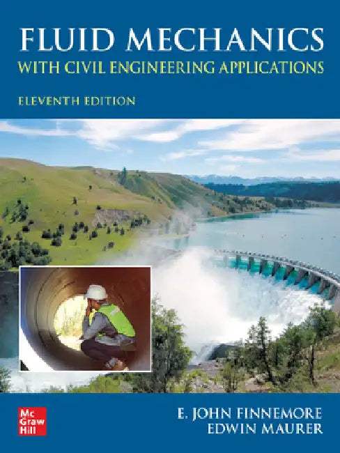 Fluid Mechanics with Civil Engineering Applications, Eleventh Edition by E. John Finnemore
