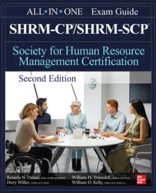 Shrm-Cp/Shrm-Scp Certification All-In-One Exam Guide, Second Edition by Beverly Dance
