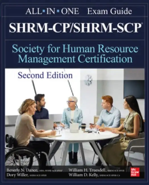 Shrm-Cp/Shrm-Scp Certification All-In-One Exam Guide, Second Edition by Beverly Dance