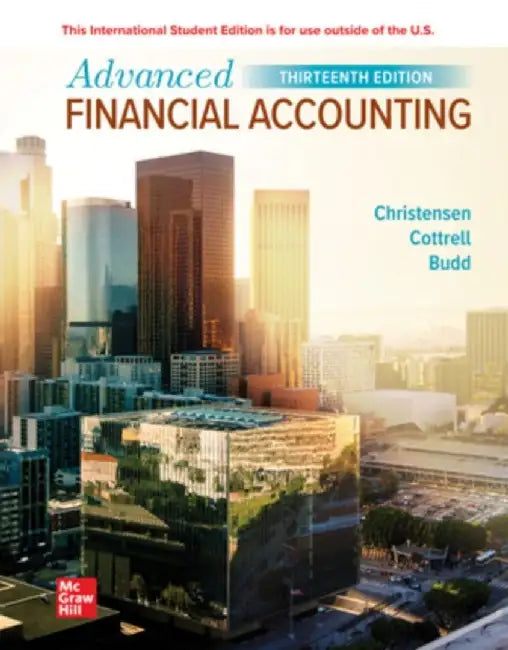 Advanced Financial Accounting ISE by Theodore Christensen