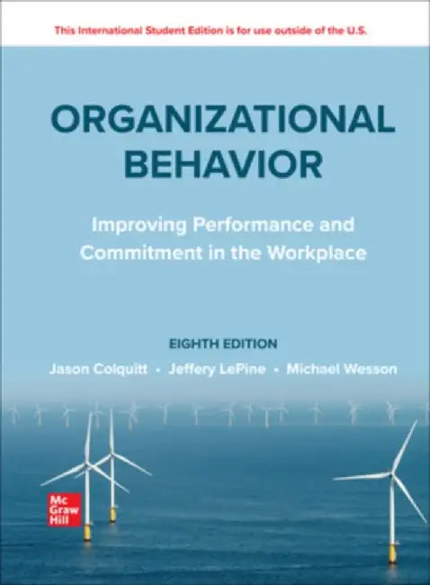 Organizational Behavior: Improving Performance and Commitment in the Workplace ISE by Jason Colquitt